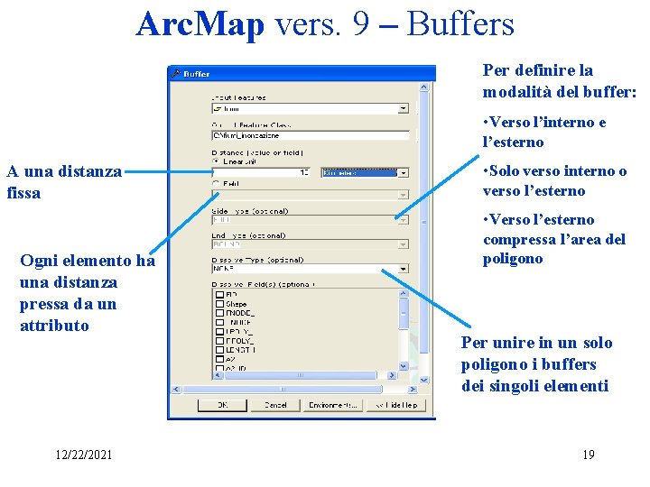 Arc. Map vers. 9 – Buffers Per definire la modalità del buffer: • Verso