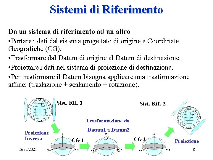 Sistemi di Riferimento Da un sistema di riferimento ad un altro • Portare i