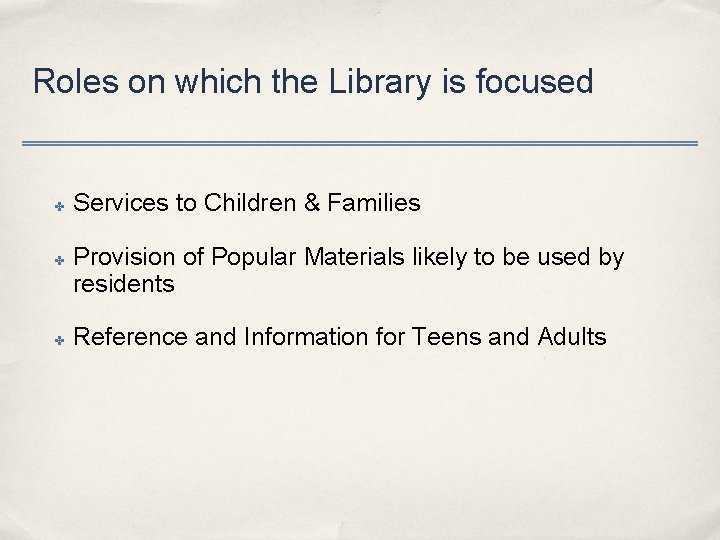 Roles on which the Library is focused ✤ ✤ ✤ Services to Children &