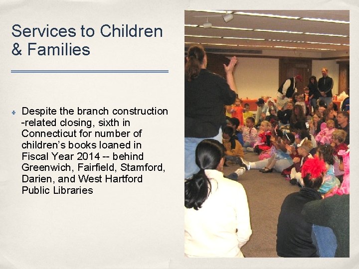 Services to Children & Families ✤ Despite the branch construction -related closing, sixth in