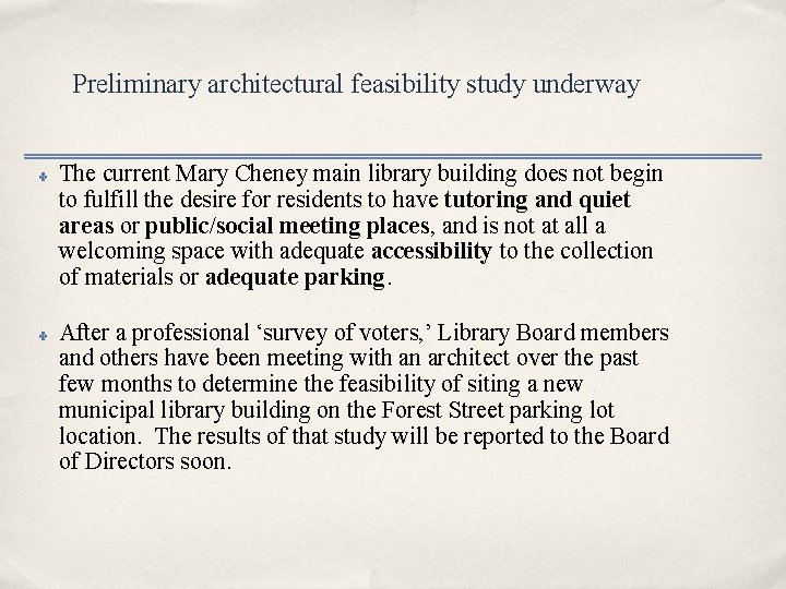 Preliminary architectural feasibility study underway ✤ ✤ The current Mary Cheney main library building