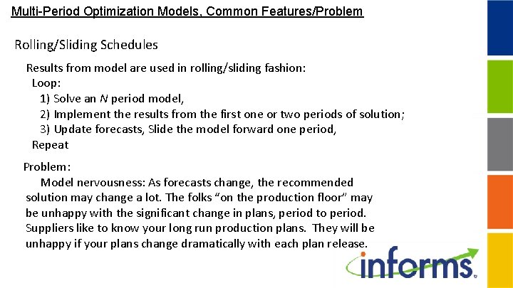 Multi-Period Optimization Models, Common Features/Problem Rolling/Sliding Schedules Results from model are used in rolling/sliding