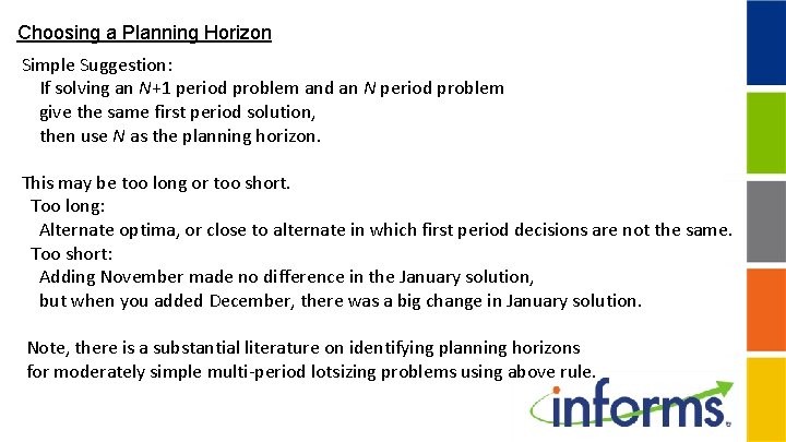 Choosing a Planning Horizon Simple Suggestion: If solving an N+1 period problem and an