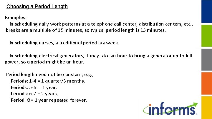 Choosing a Period Length Examples: In scheduling daily work patterns at a telephone call