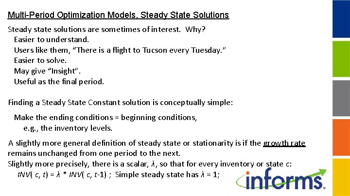 Multi-Period Optimization Models, Steady State Solutions Steady state solutions are sometimes of interest. Why?