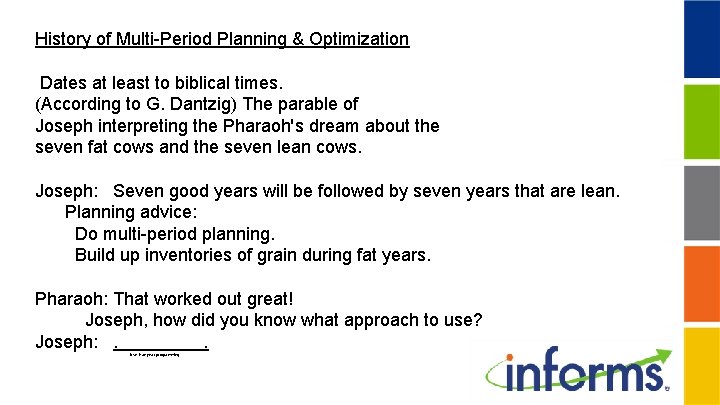 History of Multi-Period Planning & Optimization Dates at least to biblical times. (According to