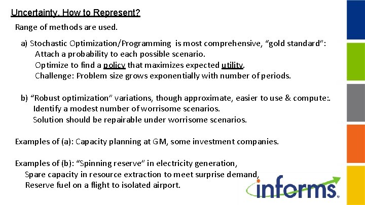 Uncertainty, How to Represent? Range of methods are used. a) Stochastic Optimization/Programming is most