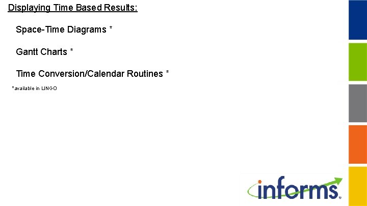 Displaying Time Based Results: Space-Time Diagrams * Gantt Charts * Time Conversion/Calendar Routines *