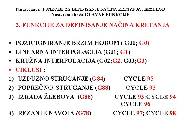 Nast. jedinica: FUNKCIJE ZA DEFINISANJE NAČINA KRETANJA ; BRZI HOD Nast. tema br. 5: