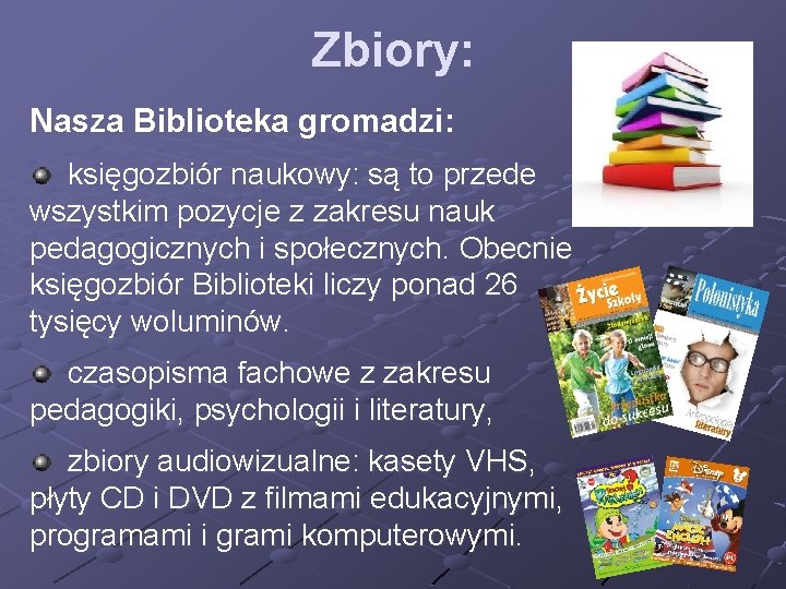 Zbiory: Nasza Biblioteka gromadzi: księgozbiór naukowy: są to przede wszystkim pozycje z zakresu nauk