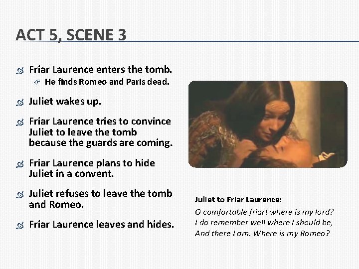 ACT 5, SCENE 3 Friar Laurence enters the tomb. He finds Romeo and Paris