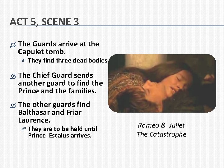 ACT 5, SCENE 3 The Guards arrive at the Capulet tomb. They find three