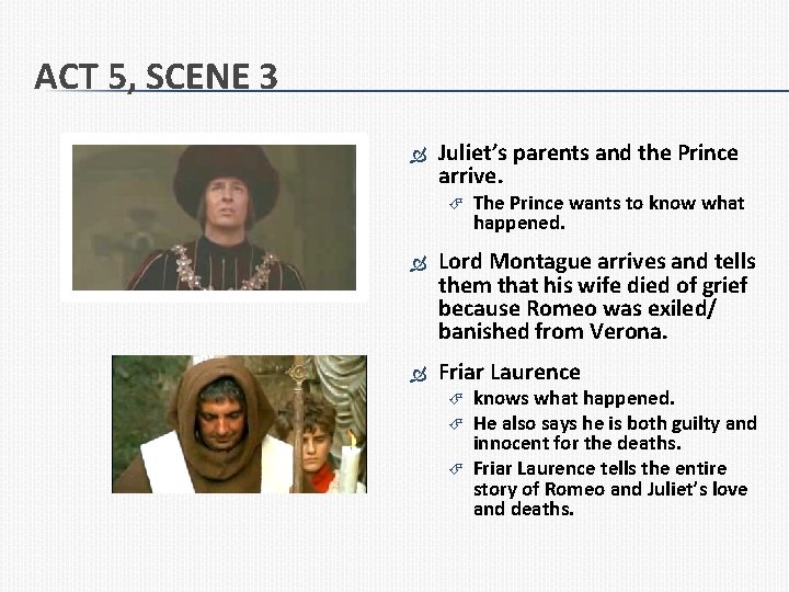 ACT 5, SCENE 3 Juliet’s parents and the Prince arrive. The Prince wants to