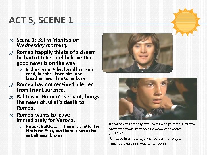 ACT 5, SCENE 1 Scene 1: Set in Mantua on Wednesday morning. Romeo happily