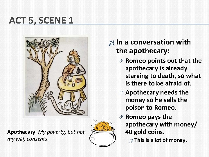 ACT 5, SCENE 1 In a conversation with the apothecary: Romeo Apothecary: My poverty,