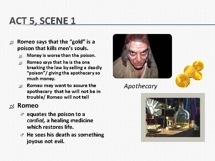 ACT 5, SCENE 1 Romeo says that the “gold” is a poison that kills