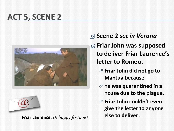 ACT 5, SCENE 2 Scene 2 set in Verona Friar John was supposed to