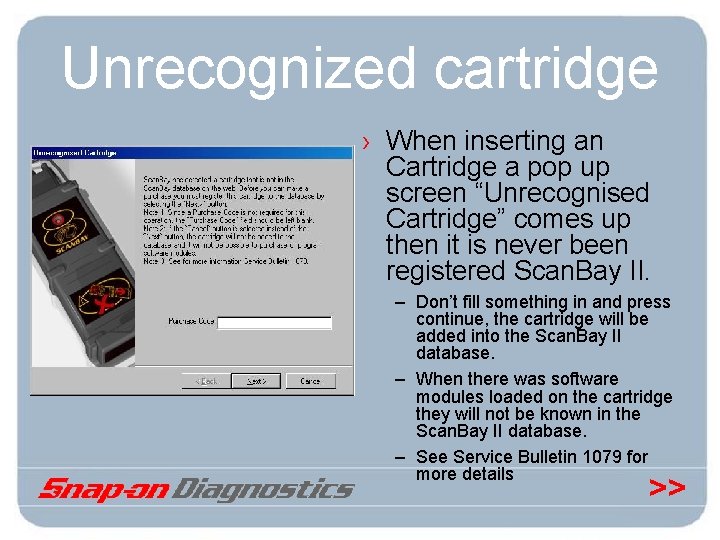 Unrecognized cartridge › When inserting an Cartridge a pop up screen “Unrecognised Cartridge” comes