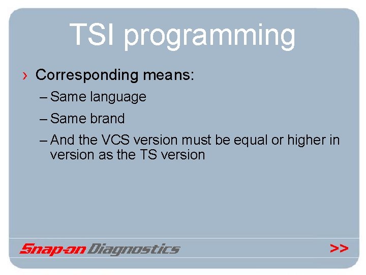 TSI programming › Corresponding means: – Same language – Same brand – And the
