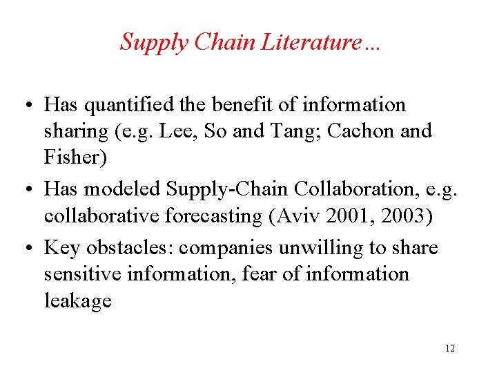 Supply Chain Literature… • Has quantified the benefit of information sharing (e. g. Lee,