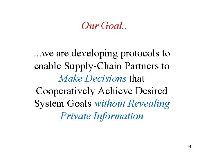 Our Goal. . . we are developing protocols to enable Supply-Chain Partners to Make