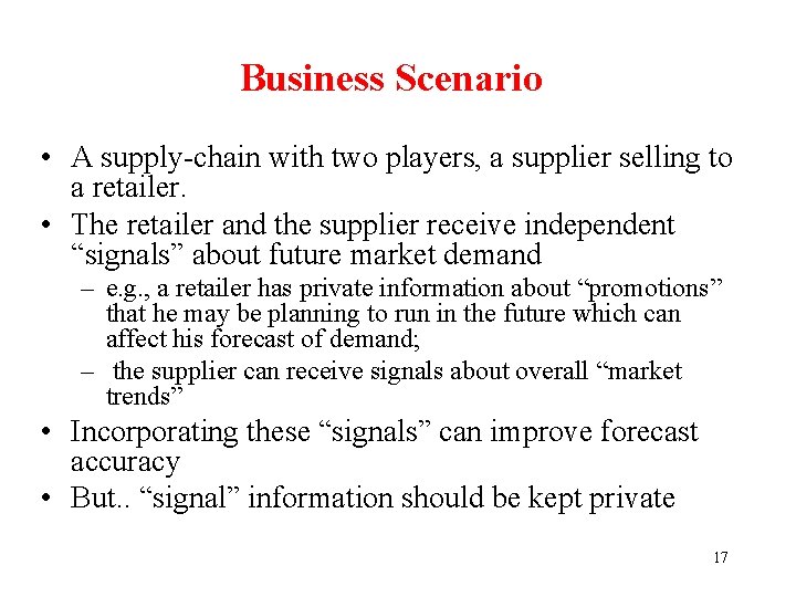 Business Scenario • A supply-chain with two players, a supplier selling to a retailer.