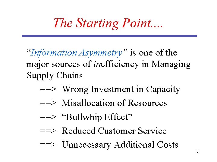 The Starting Point. . “Information Asymmetry” is one of the major sources of inefficiency