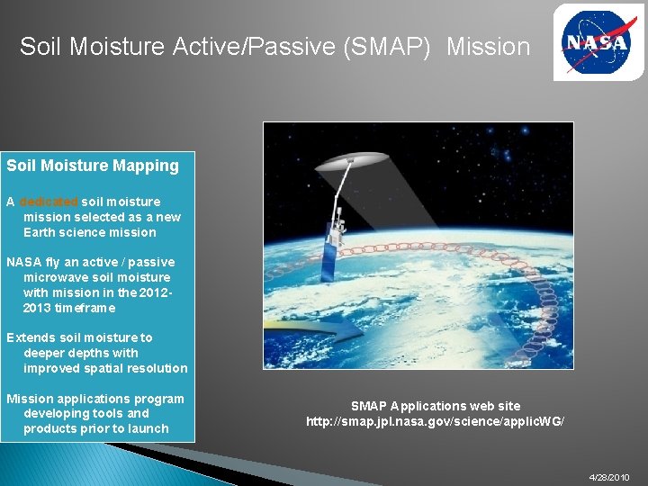 Soil Moisture Active/Passive (SMAP) Mission Soil Moisture Mapping A dedicated soil moisture mission selected