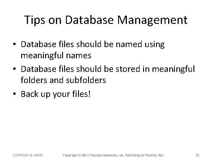 Tips on Database Management • Database files should be named using meaningful names •