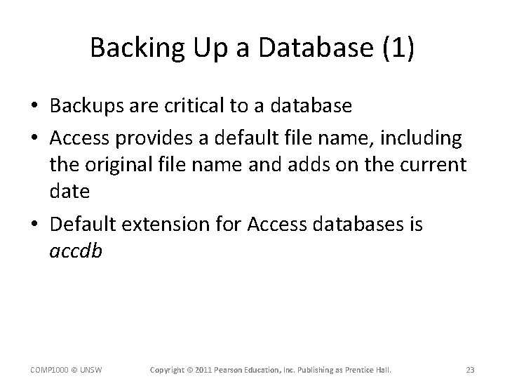Backing Up a Database (1) • Backups are critical to a database • Access