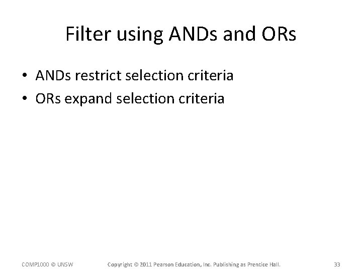 Filter using ANDs and ORs • ANDs restrict selection criteria • ORs expand selection