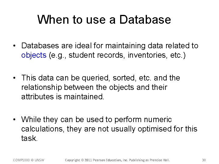 When to use a Database • Databases are ideal for maintaining data related to