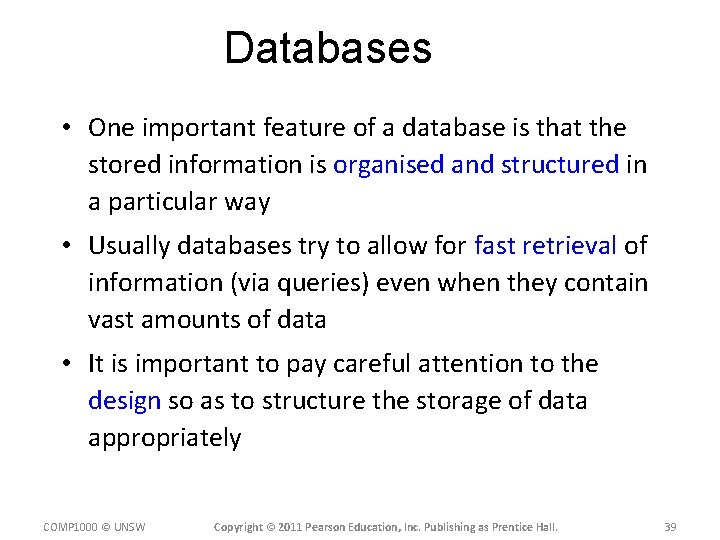 Databases • One important feature of a database is that the stored information is