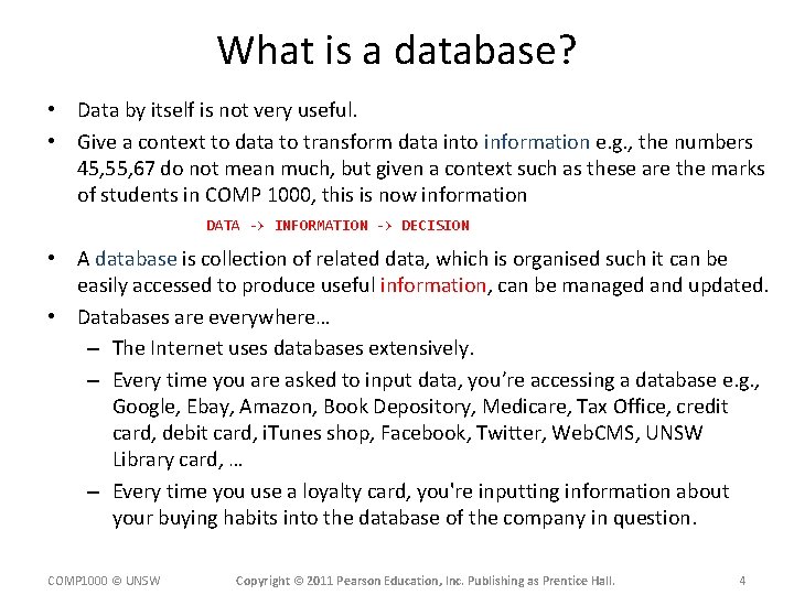 What is a database? • Data by itself is not very useful. • Give
