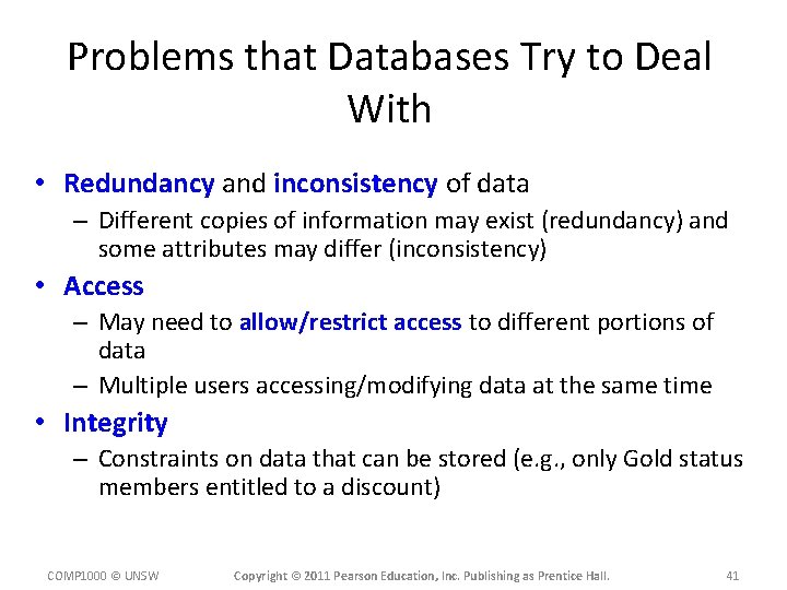 Problems that Databases Try to Deal With • Redundancy and inconsistency of data –