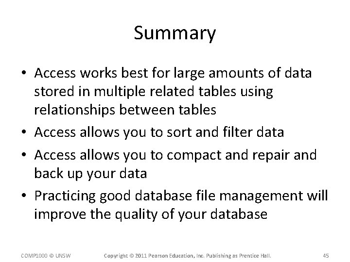 Summary • Access works best for large amounts of data stored in multiple related