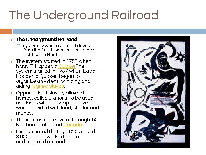 The Underground Railroad � � � system by which escaped slaves from the South