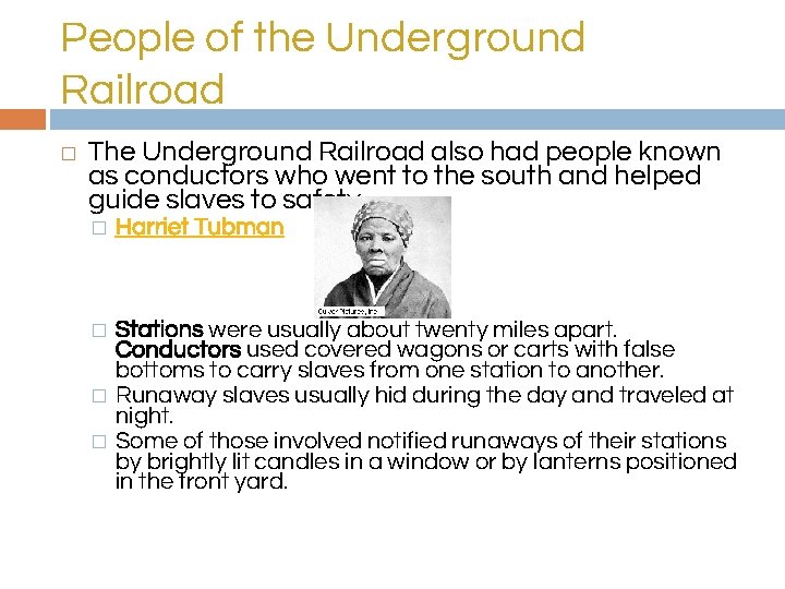 People of the Underground Railroad � The Underground Railroad also had people known as