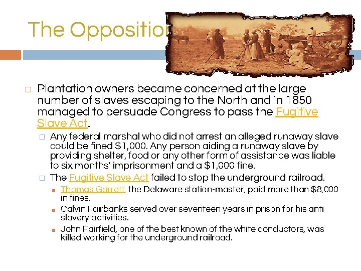 The Opposition � Plantation owners became concerned at the large number of slaves escaping