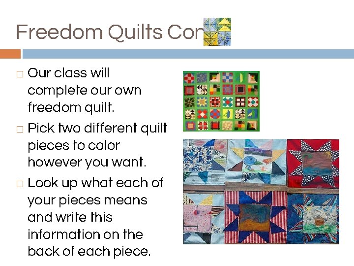 Freedom Quilts Cont. Our class will complete our own freedom quilt. � Pick two
