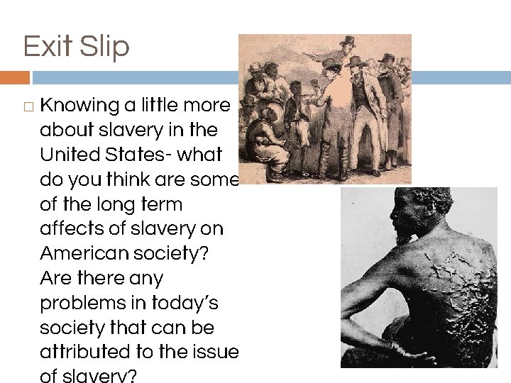 Exit Slip � Knowing a little more about slavery in the United States- what