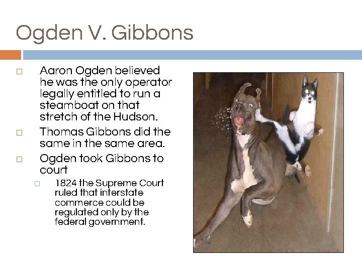 Ogden V. Gibbons � � � Aaron Ogden believed he was the only operator