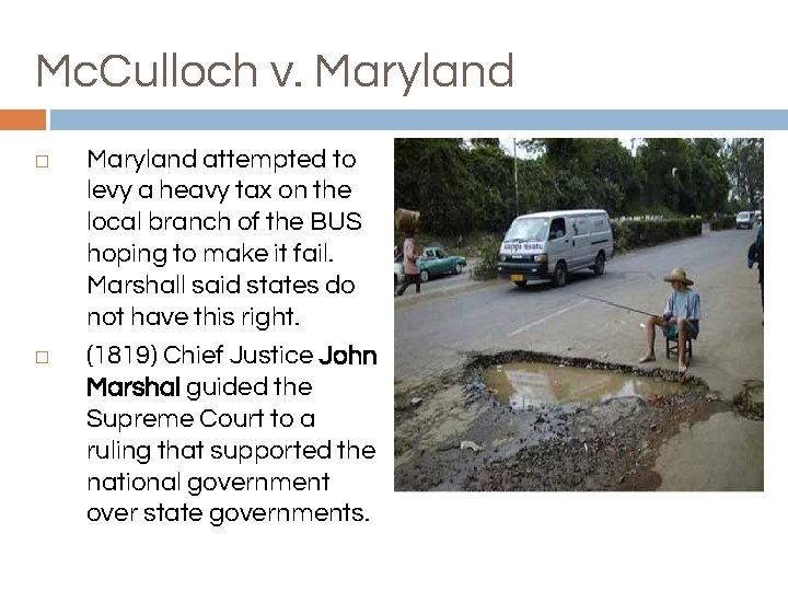 Mc. Culloch v. Maryland � � Maryland attempted to levy a heavy tax on