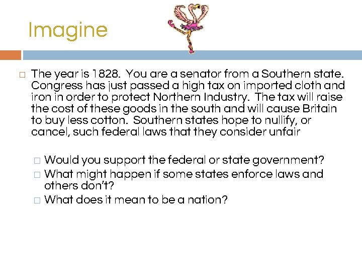 Imagine � The year is 1828. You are a senator from a Southern state.