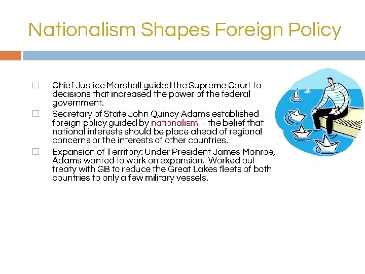 Nationalism Shapes Foreign Policy � � � Chief Justice Marshall guided the Supreme Court