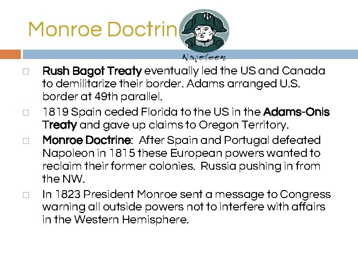 Monroe Doctrine � � Rush Bagot Treaty eventually led the US and Canada to