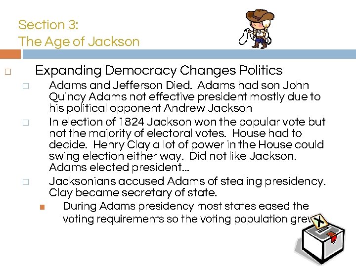 Section 3: The Age of Jackson Expanding Democracy Changes Politics � � Adams and