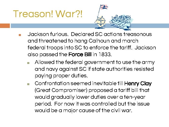 Treason! War? ! ■ Jackson furious. Declared SC actions treasonous and threatened to hang