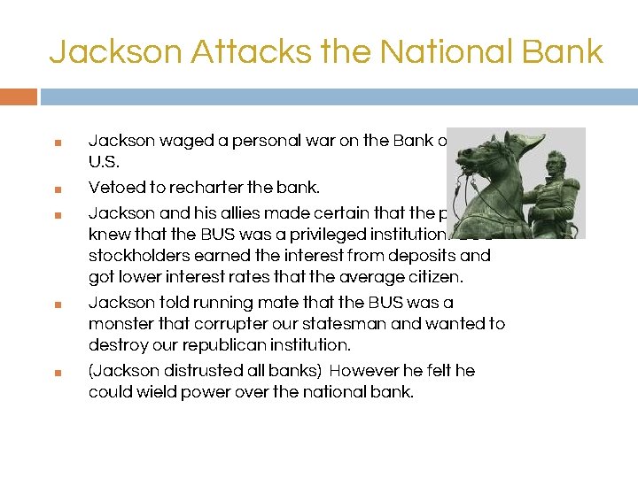 Jackson Attacks the National Bank ■ ■ ■ Jackson waged a personal war on