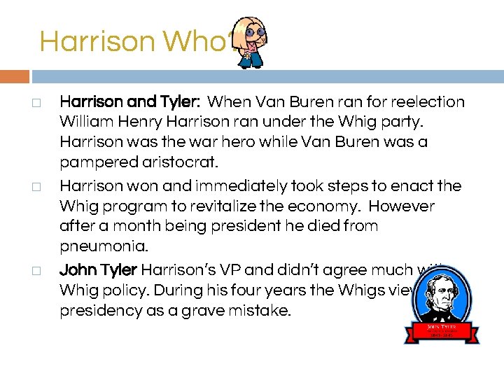 Harrison Who? � � � Harrison and Tyler: When Van Buren ran for reelection